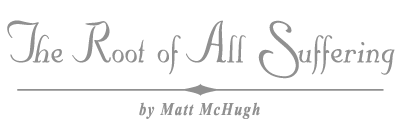 The Root of All Suffering by Matt McHugh